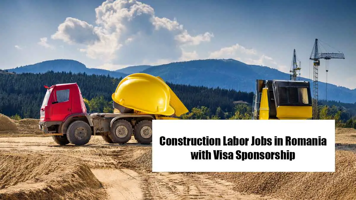 Construction Labor Jobs in Romania with Visa Sponsorship