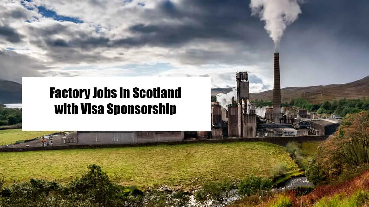 Factory Jobs in Scotland with Visa Sponsorship