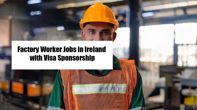 Factory Worker Jobs in Ireland with Visa Sponsorship