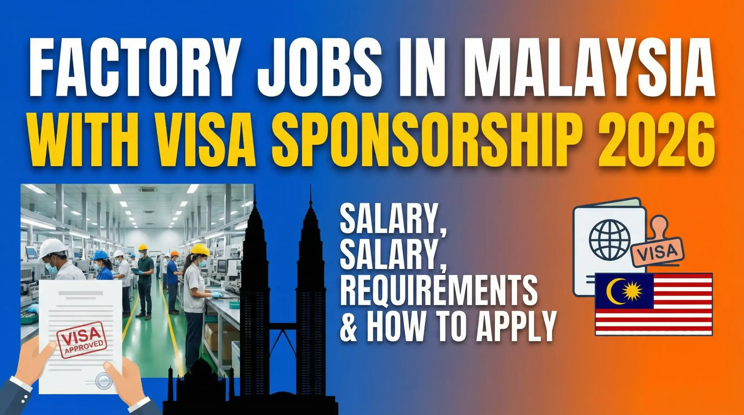 Factory Jobs in Malaysia with Visa Sponsorship 2026 – Salary, Requirements & How to Apply