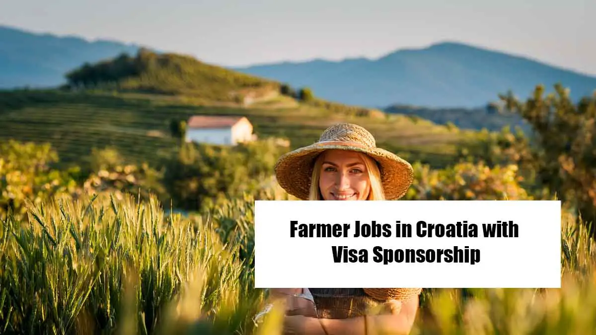 Farmer Jobs in Croatia with Visa Sponsorship
