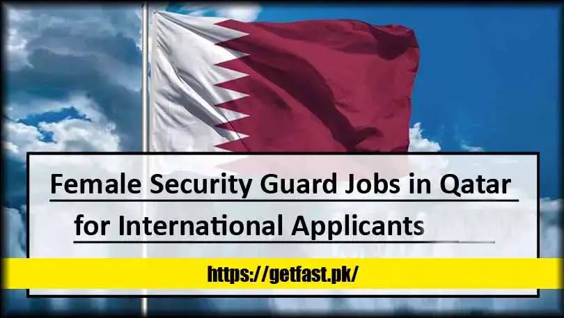 Female Security Guard Jobs in Qatar for International Applicants 2024