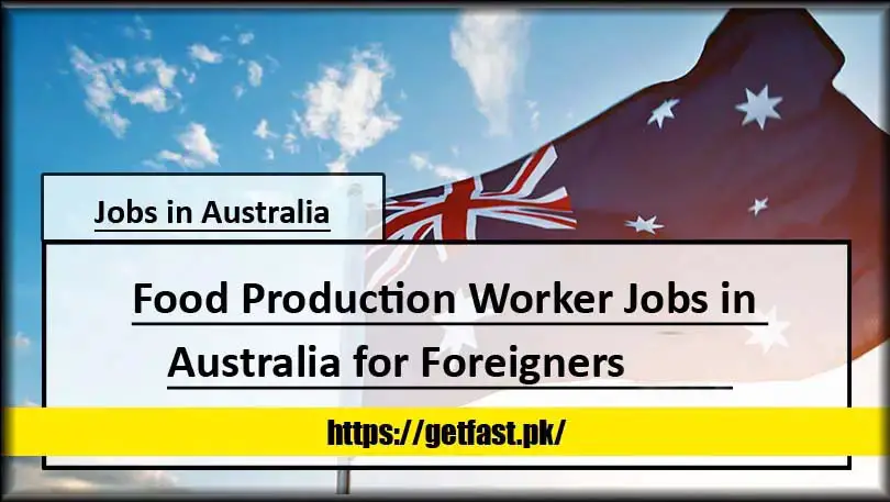 Food Production Worker Jobs in Australia for Foreigners