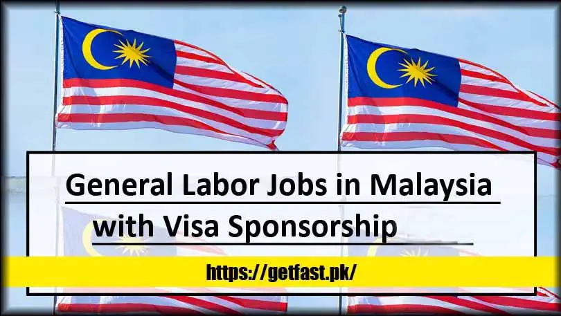 General Labor Jobs in Malaysia with Visa Sponsorship 2024 (Apply Online)