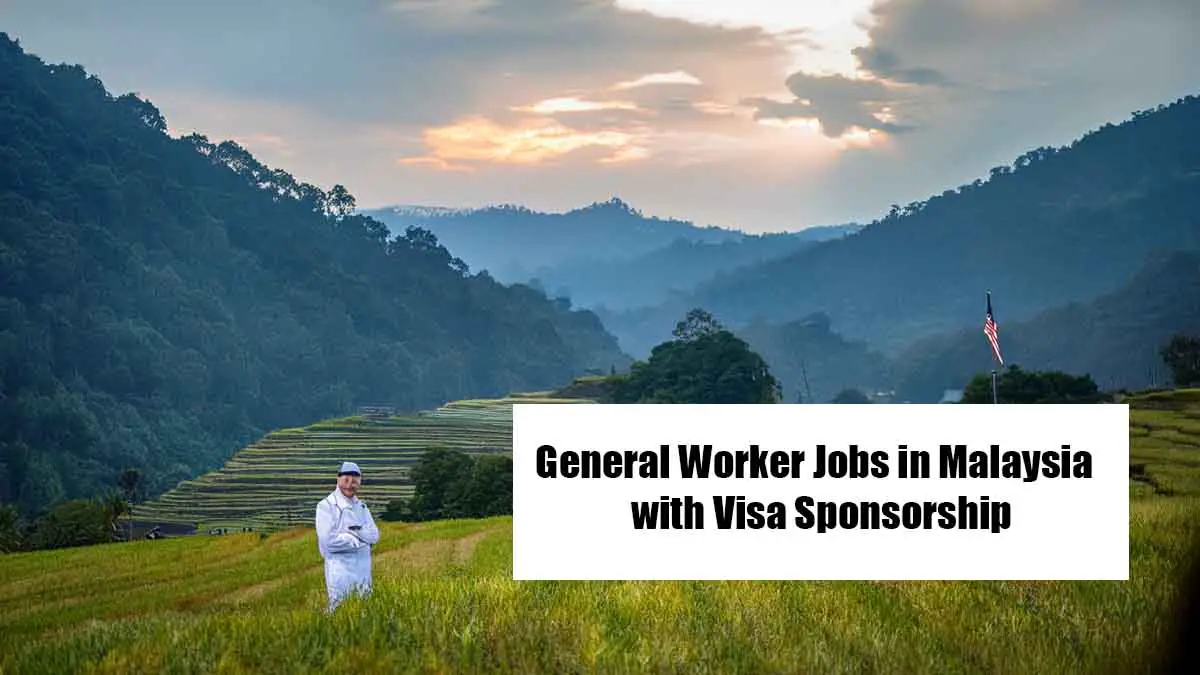 General Worker Jobs in Malaysia with Visa Sponsorship