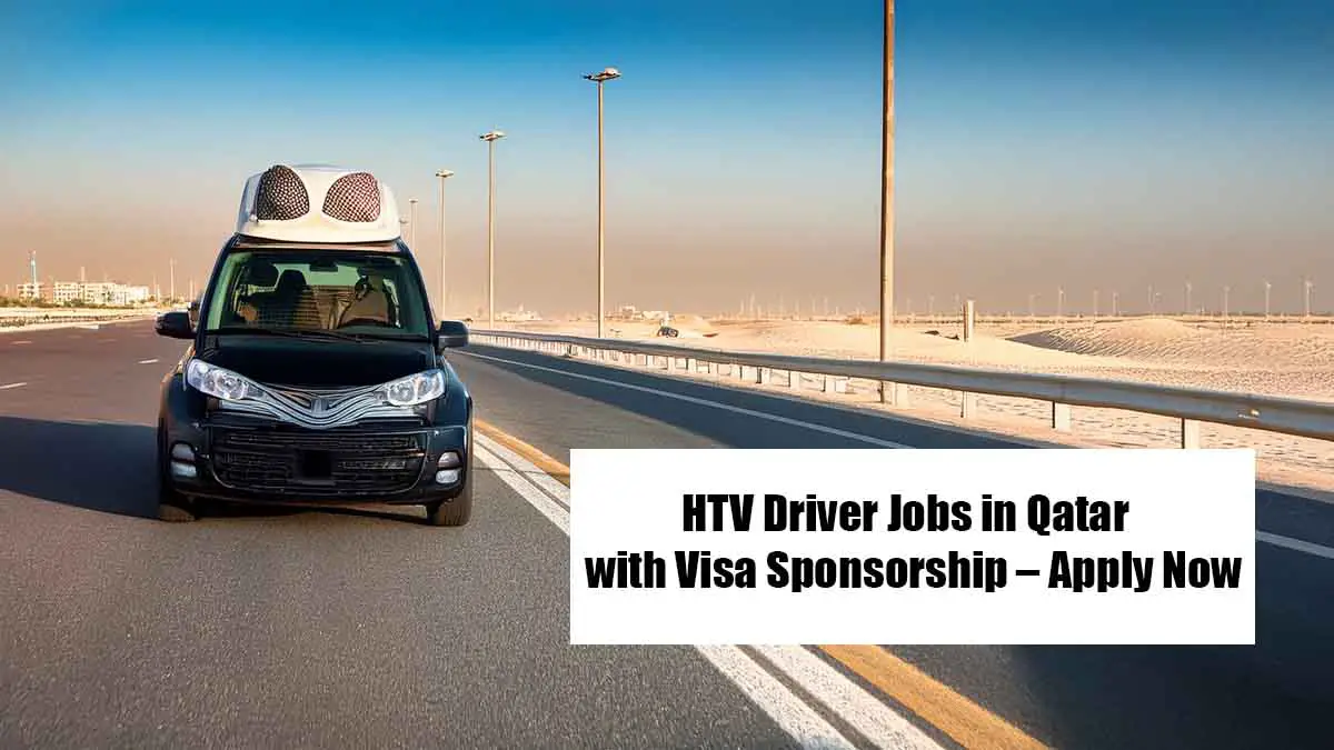 HTV Driver Jobs in Qatar with Visa Sponsorship