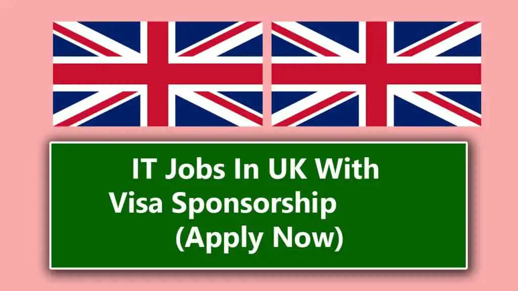 IT Jobs In UK With Visa Sponsorship 2024 (Apply Now)