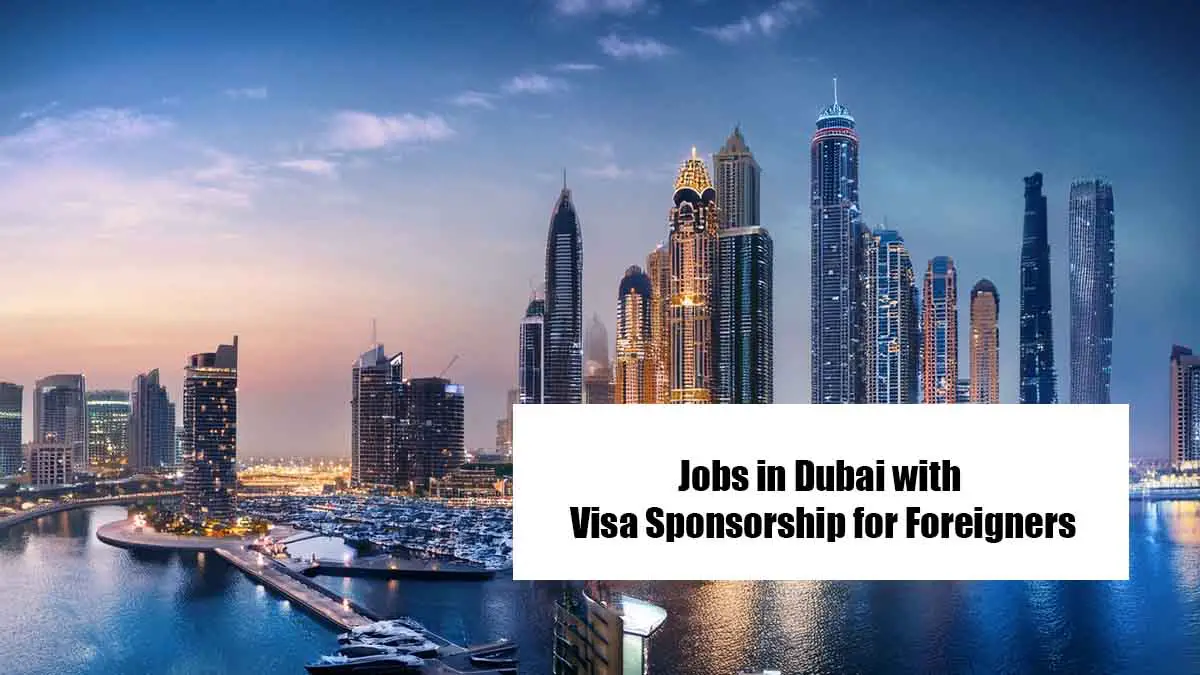 Jobs in Dubai with Visa Sponsorship for Foreigners