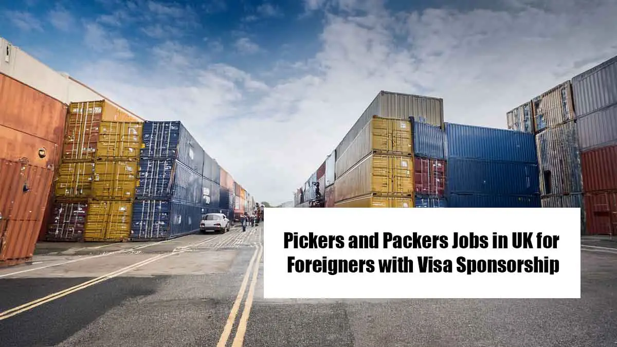 Pickers and Packers Jobs in UK for Foreigners with Visa Sponsorship