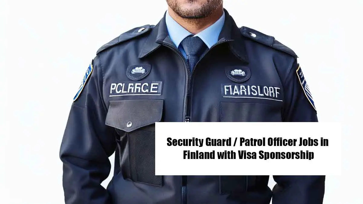 Security Guard / Patrol Officer Jobs in Finland with Visa Sponsorship
