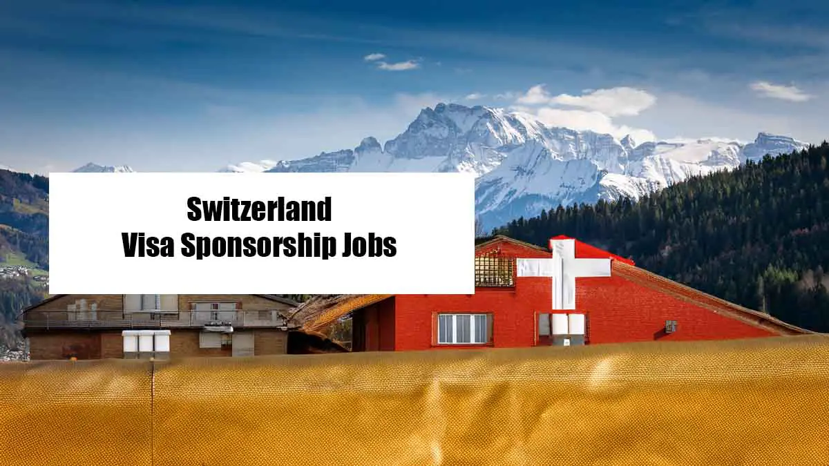 Switzerland Visa Sponsorship Jobs