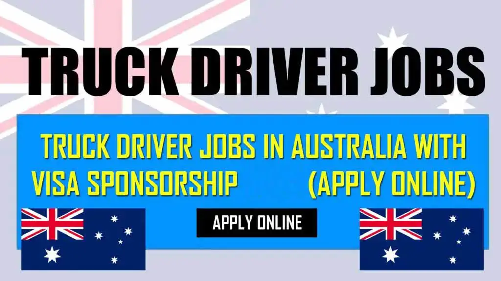 Truck driver jobs in Australia with Visa Sponsorship 2024