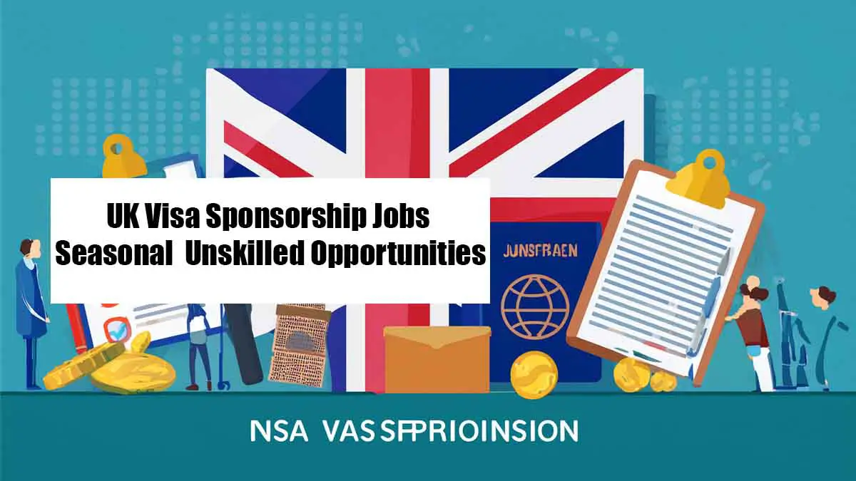 UK Visa Sponsorship Jobs – Apply Now for Seasonal and Unskilled Opportunities