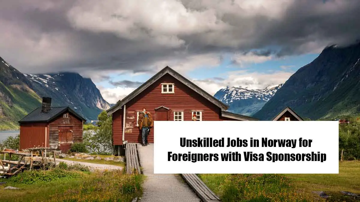 Unskilled Jobs in Norway for Foreigners with Visa Sponsorship