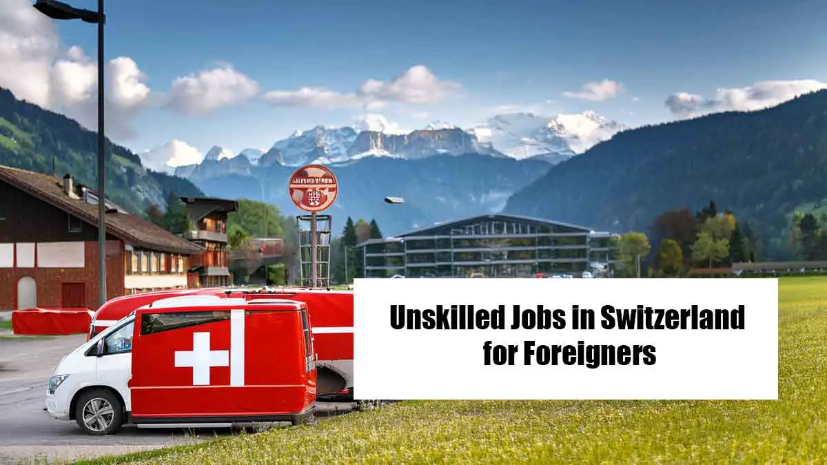 Unskilled Jobs in Switzerland for Foreigners