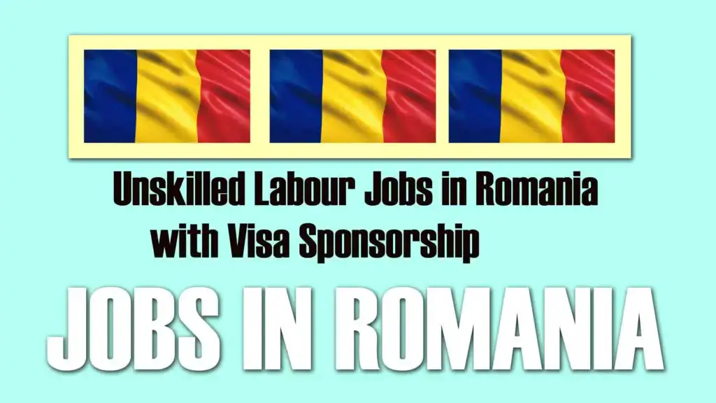 Unskilled Labour Jobs in Romania with Visa Sponsorship 2024 (Apply Online)