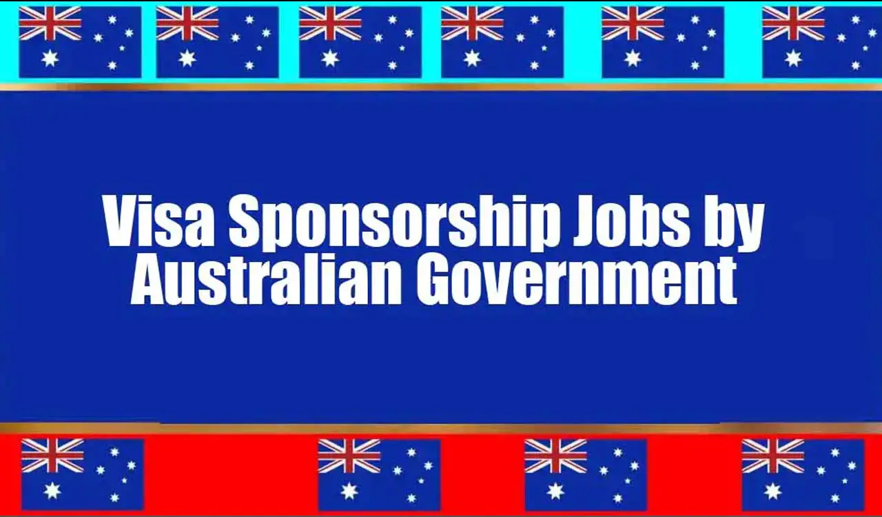 Visa Sponsorship Jobs by Australian Government 2025 (Apply Now)