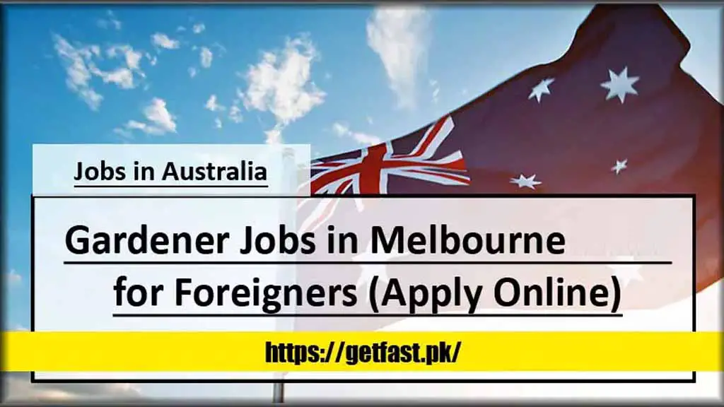 Gardener Jobs in Melbourne 2024 for Foreigners (Apply Online)