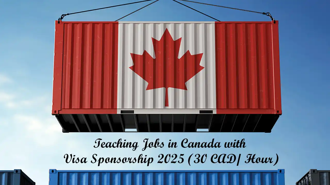 Teaching Jobs in Canada with Visa Sponsorship 2025 (30 CAD/ Hour)