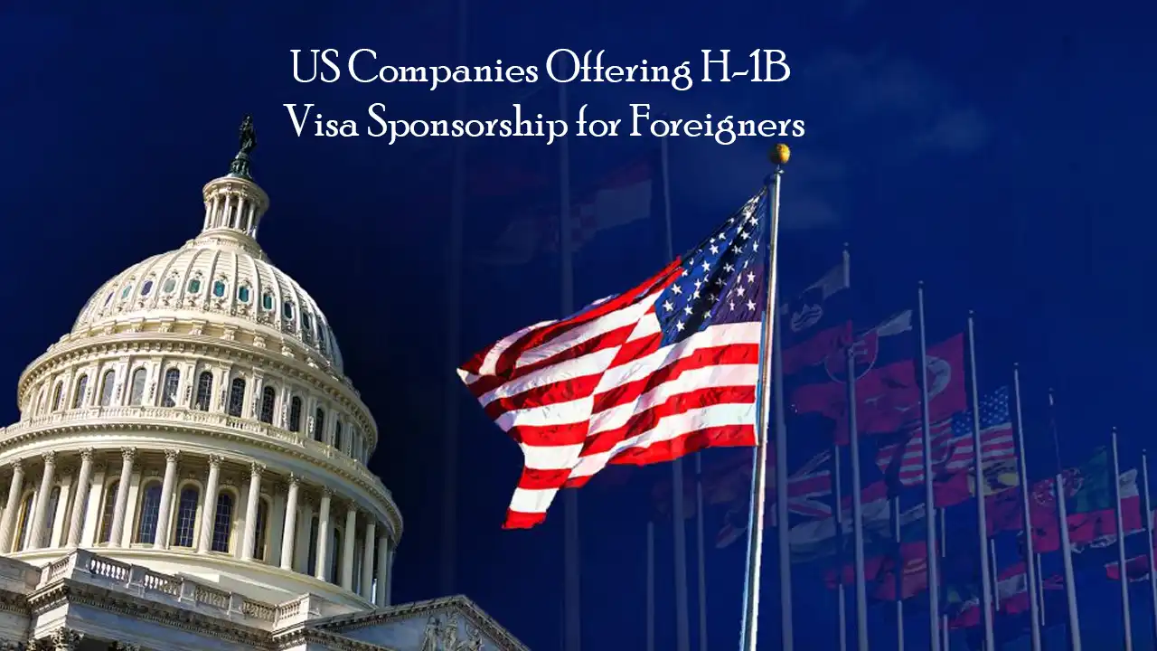 US Companies Offering H-1B Visa Sponsorship for Foreigners