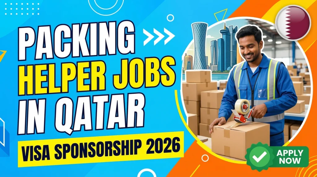 Packing Helper Jobs in Qatar with Visa Sponsorship 2026 - getfast.pk