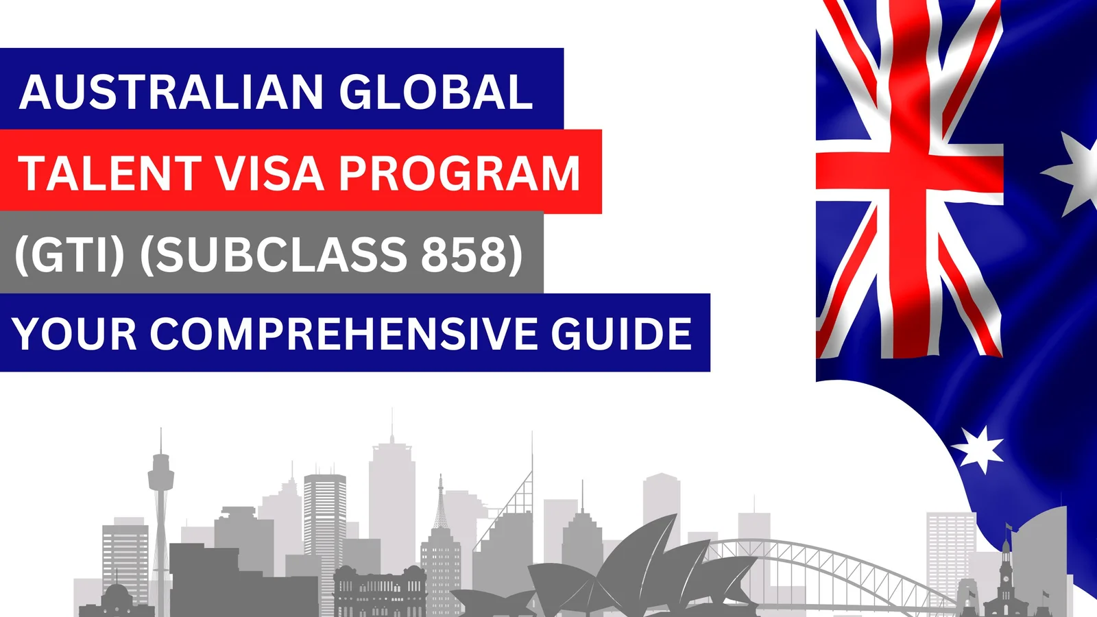 Australian Global Talent Visa Program (GTI) (Subclass 858): Your Comprehensive Guide