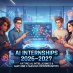 AI Internships 2026–2027: Artificial Intelligence and Machine Learning Opportunities