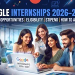 Google Internships 2026–2027: Paid Internship Opportunities, Eligibility, Stipend and How to Apply